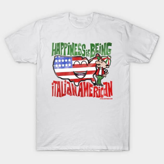 Happiness is Being Italian American! T-Shirt by ItalianPowerStore